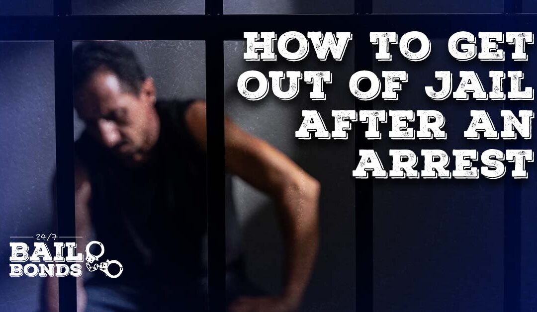 How to Get Out of Jail After an Arrest